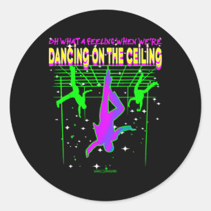 Sticker Rond Oh, quelle faute quand on danse sur le plafond
