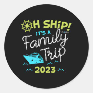 Sticker Rond Oh Ship C'Est Un Voyage En Famille 2023 Oh Ship 20
