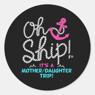 Sticker Rond Oh Ship C'Est Une Fille Mère Voyage Croisière
