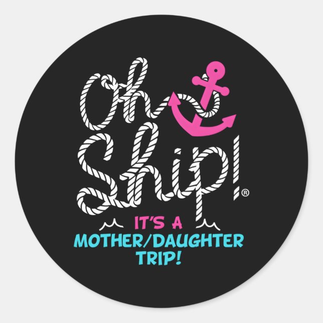 Sticker Rond Oh Ship C'Est Une Fille Mère Voyage Croisière (Devant)