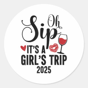 Sticker Rond Oh Sip It A Girls Trip 2025 Girls Weekend Travel