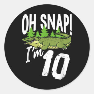 Sticker Rond Oh Snap Je suis 10 Alligator Crocodile 10e anniver