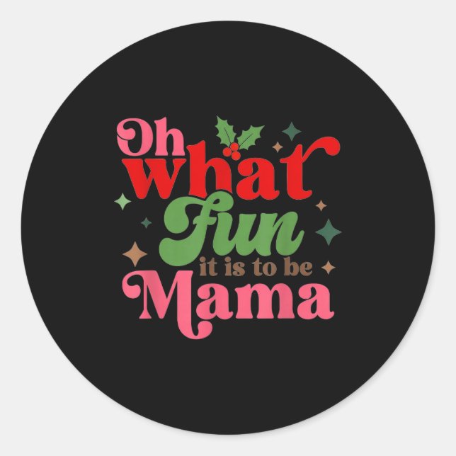 Sticker Rond Oh What Fun It Is To Be Mama Christmas Family  (Devant)