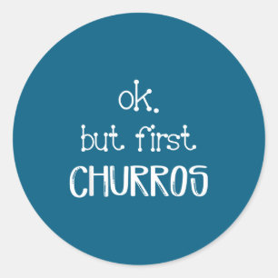 Sticker Rond Ok Mais D'abord Churros Citation Sarcasique Drôle 