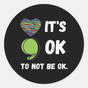 Sticker Rond OK Ne Pas Être D'Accord Santé Mentale Déprime