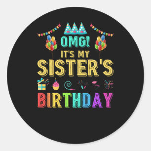 Sticker Rond OMG C'est l'anniversaire de ma soeur, heureux pour