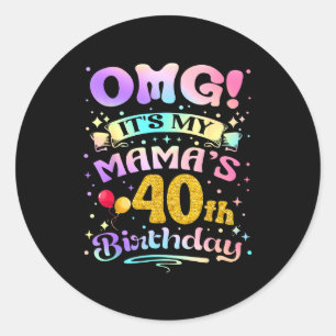 Sticker Rond Omg C'est les 40 ans de ma Maman Joyeux 40 Ans
