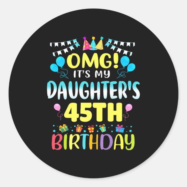 Sticker Rond Omg C'est Les 45 Ans De Ma Fille Douce 45 Ans  (Devant)