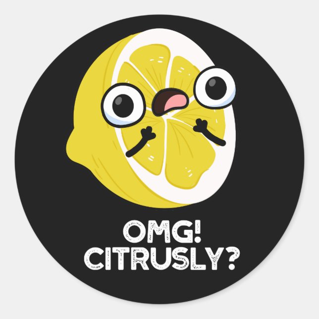 Sticker Rond OMG Citrusly Funny Fruit Citrus Pun Dark BG (Devant)