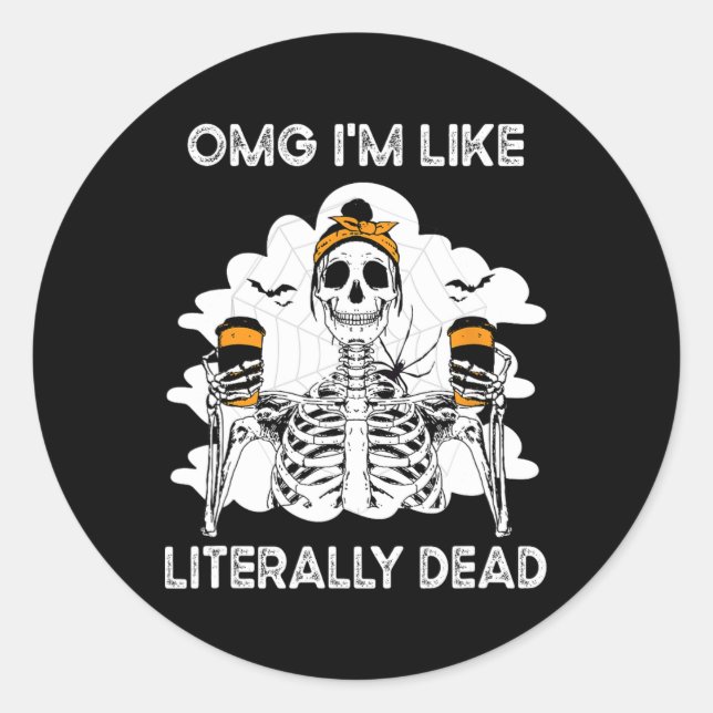 Sticker Rond OMG Je suis comme littéralement mort Skeleton Hall (Devant)