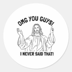 Sticker Rond Omg Vous Les Gars Je N'Ai Jamais Dit Que Drôle Chr