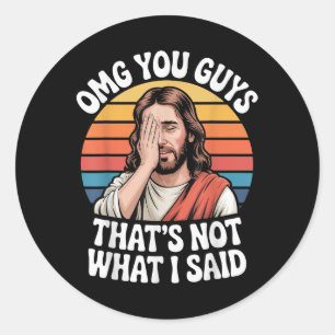 Sticker Rond Omg Vous Les Gens Ce N'Est Pas Ce Que J'Ai Dit Jes