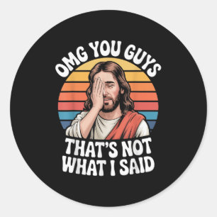 Sticker Rond Omg Vous Les Gens Ce N'Est Pas Ce Que J'Ai Dit Jes