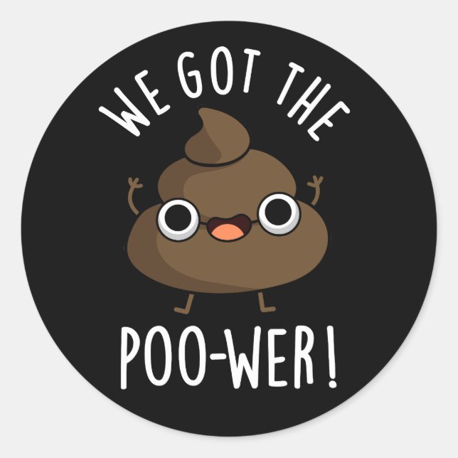 Sticker Rond On A Le Poo-wer Drôle Poop Pun Dark BG (Devant)