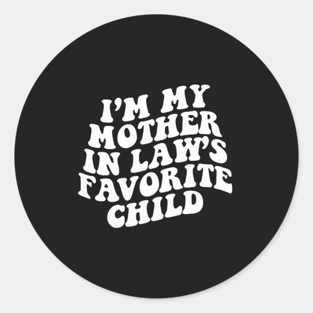 Sticker Rond (on Back) I'm My Mother In Law's Favorite Child Gr (Devant)