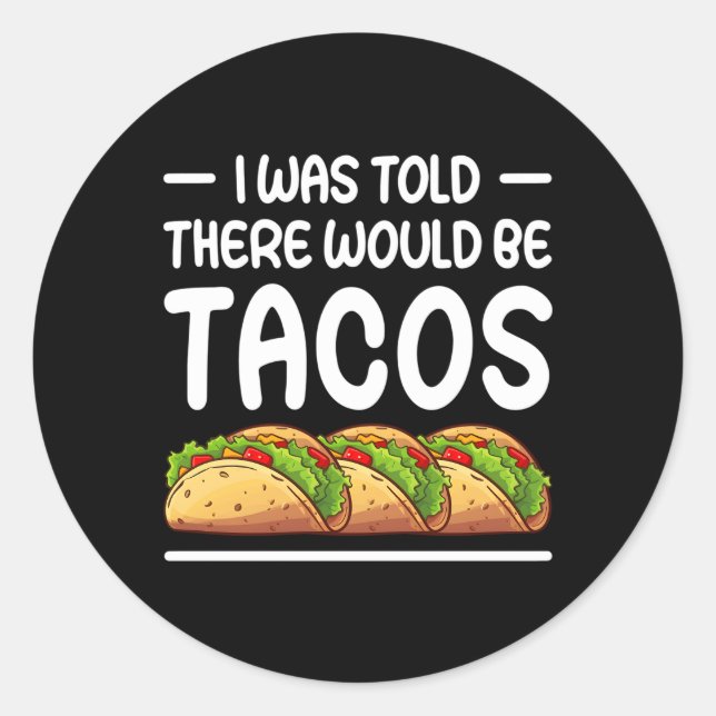 Sticker Rond On M'A Dit Qu'Il Y Aurait Des Tacos (Devant)