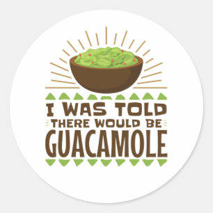 Sticker Rond On M'A Dit Qu'Il Y Aurait Guacamole