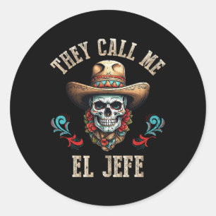 Sticker Rond On M'Appelle El Jefe Funny Crâne Mexicain Cinco De