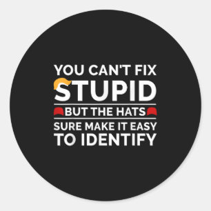 Sticker Rond On ne peut pas réparer stupide mais les chapeaux r