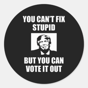 Sticker Rond On ne peut pas réparer un anti-Trump stupide et dr