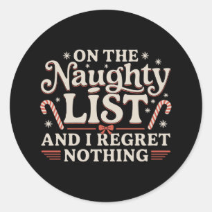 Sticker Rond On The Naughty List And I Regret Nothing Christmas