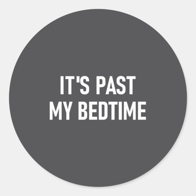 Sticker Rond One-liners, Quotes, Humor Designs, Gag _ It's Past (Devant)