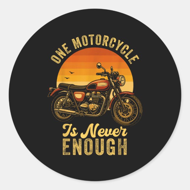 Sticker Rond One Motorcycle Is Never Enough Retro Funny Biker  (Devant)