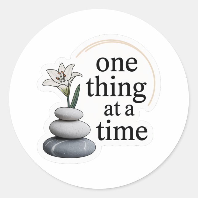 Sticker Rond One Thing at a Time – Minimal Zen Mindfulness Stic (Devant)