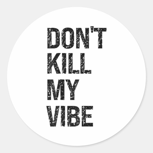 Sticker Rond Only – Don’t Kill My Vibe – Motivational  (Devant)