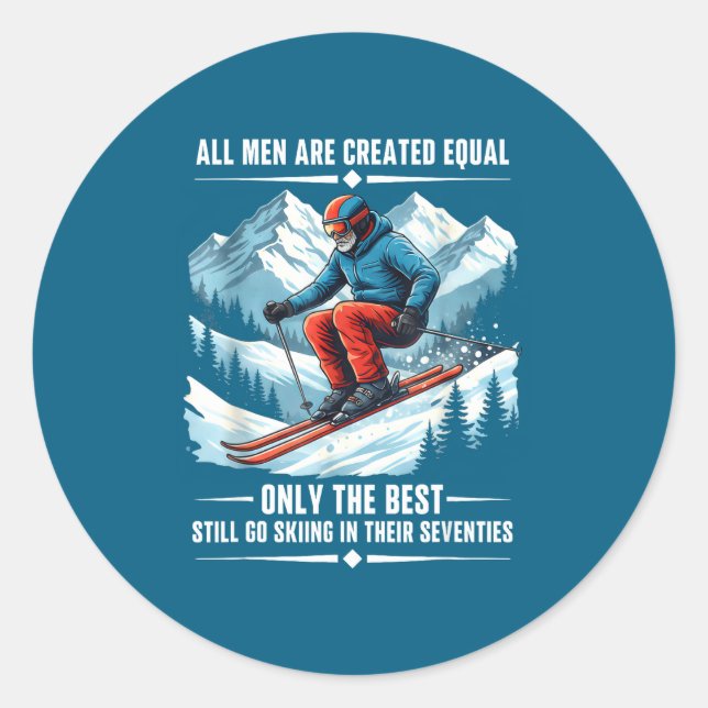 Sticker Rond Only The Still Go Skiing In Their Seventies Skier  (Devant)