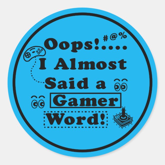 Sticker Rond Oops i almost said a gamer word Blue (Devant)