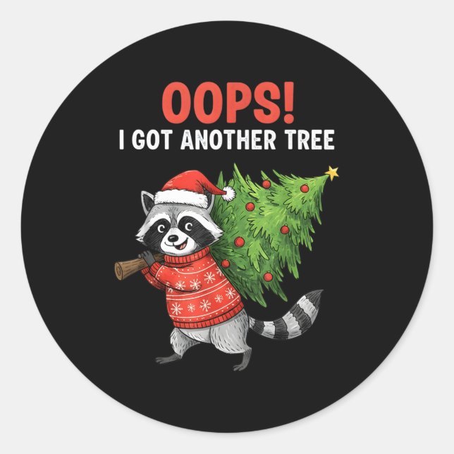 Sticker Rond Oops I Got Another Tree Funny Raccoon Christmas Qu (Devant)