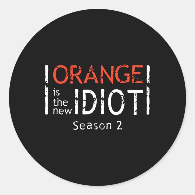 Sticker Rond Orange Is The New Idiot Funny Quote  (Devant)