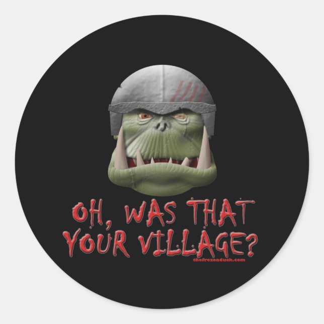 Sticker Rond Orc : C'Était Ton Village ? (Devant)