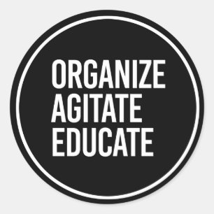 Sticker Rond ORGANISER AGITATE EDUCATE - - blanc -