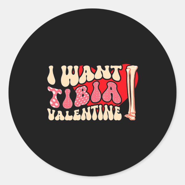Sticker Rond Orthopedic Radiology Surgeon I Want Tibia Your Val (Devant)