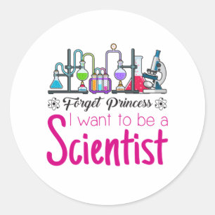 Sticker Rond Oubliez la princesse que je veux être scientifique