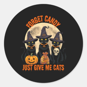 Sticker Rond Oubliez Les Bonbons Donnez-Moi Juste Des Chats Hal