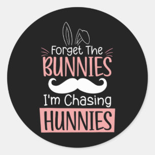 Sticker Rond Oubliez Les Bunnies Je Cherche Des Hunnies Amusant