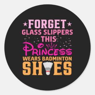Sticker Rond Oubliez les pantoufles Gl Cette princesse porte S