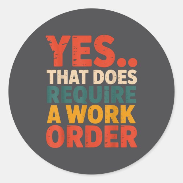 Sticker Rond Oui, cela nécessite une commande de travail drôle  (Devant)