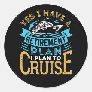 Sticker Rond Oui J'ai un plan de retraite Croisière croisière