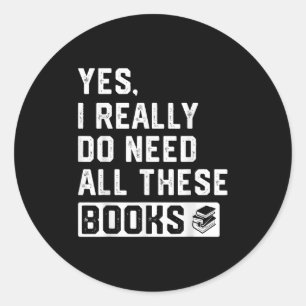 Sticker Rond Oui, j'ai vraiment besoin de tous ces livres