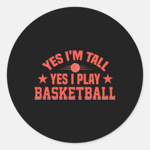 Sticker Rond Oui je suis grand oui je joue au basket-ball