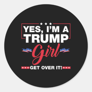 Sticker Rond Oui, je suis une fille de Trump, laissez-la tomber
