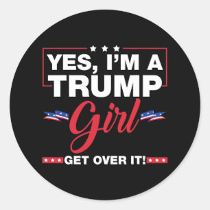 Sticker Rond Oui, je suis une fille de Trump, laissez-la tomber