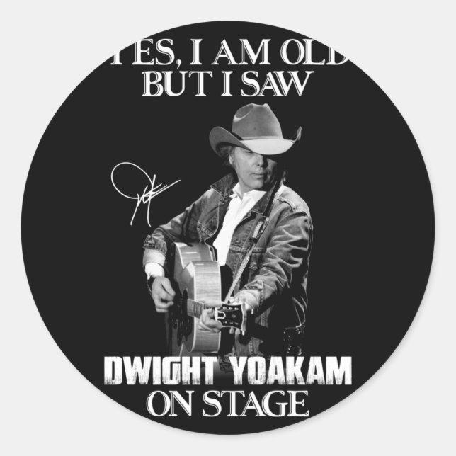 Sticker Rond Oui, je suis vieux mais j'ai vu Dwight Yoakam sur  (Devant)