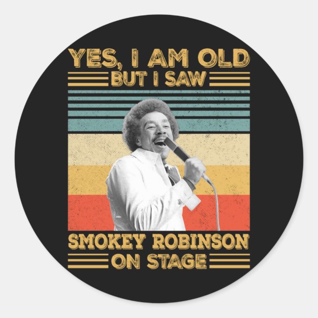 Sticker Rond Oui Oui Je suis vieux mais j'ai vu Smokey Robinson (Devant)