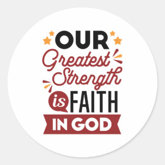 Sticker Rond Our Greatest Strength Is Faith in God Quote