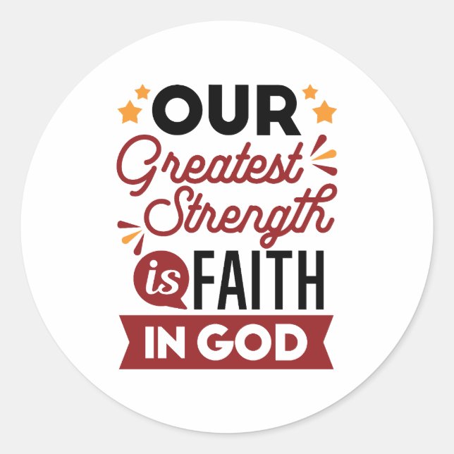 Sticker Rond Our Greatest Strength Is Faith in God Quote (Devant)